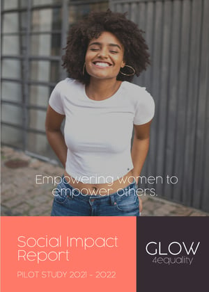 Empowering women, GLOW4equalitys Social Impact Report 2021-2022